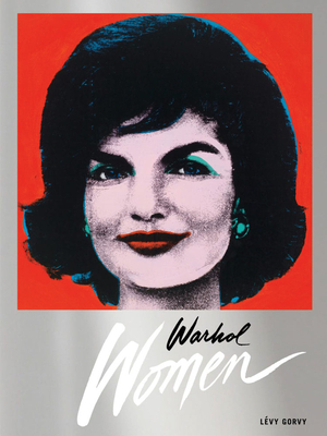 Warhol Women - Warhol, Andy, and Gopnik, Blake (Text by), and Tillman, Lynne (Text by)