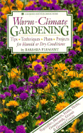 Warm-Climate Gardening: Tips, Techniques, Plans, Projects for Humid or Dry Conditions