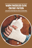 Warm Fingerless Glove Crochet Pattern: Cozy And Lovely Fingerless Glove Crochet Ideas