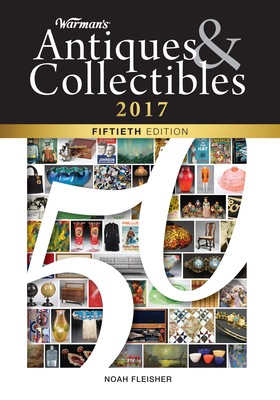 Warman's Antiques & Collectibles 2017 - Fleisher, Noah (Editor)