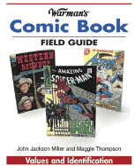 Warman's Comic Book Field Guide: Values and Identification - Miller, John Jackson, and Thompson, Maggie