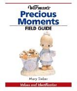 Warman's Field Guide to Precious Moments Collectibles: Values and Identification - Sieber, Mary