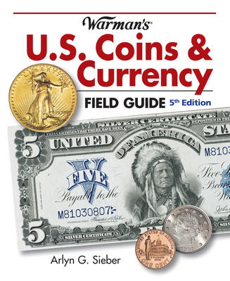 Warman's U.S. Coins & Currency Field Guide - Sieber, Arlyn
