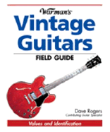 Warman's Vintage Guitars Field Guide: Values and Identification - Rogers, Dave