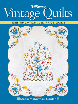Warman's Vintage Quilts: Identification and Price Guide - McCormick Gordon, Maggi