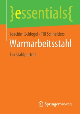 Warmarbeitsstahl: Ein Stahlportrat - Schlegel, Joachim, and Schneiders, Till