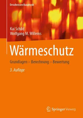 Warmeschutz: Grundlagen - Berechnung - Bewertung - Schild, Kai (Series edited by), and Willems, Wolfgang M.