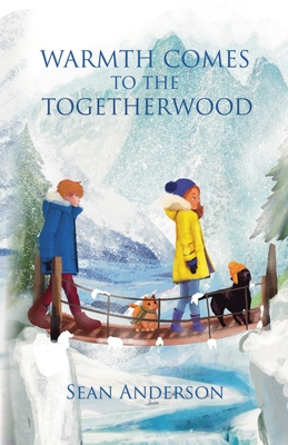 Warmth Comes to the Togetherwood - Anderson, Sean