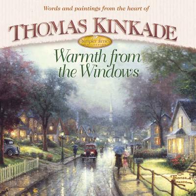 Warmth from the Windows - Kinkade, Thomas, Dr.