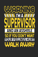 Warning I'm A Supervisor And An Asshole So If You Don't Want Your Feelings Hurt Walk Away: Supervisor Notebook - Supervisor Journal - Handlettering - Logbook - 110 DOTGRID Paper Pages - 6 x 9