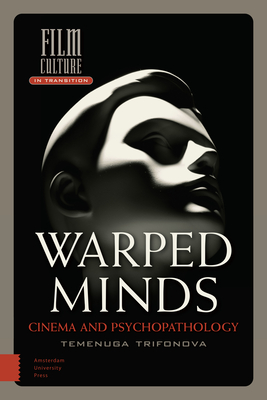Warped Minds: Cinema and Psychopathology - Trifonova, Temenuga