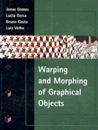Warping & Morphing of Graphical Objects - Gomes, Jonas, and Darsa, Lucia, and Costa, Bruno