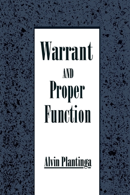 Warrant and Proper Function - Plantinga, Alvin