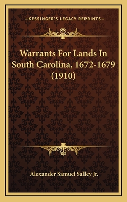 Warrants for Lands in South Carolina, 1672-1679 (1910) - Salley, Alexander Samuel, Jr.