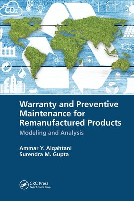 Warranty and Preventive Maintenance for Remanufactured Products: Modeling and Analysis - Alqahtani, Ammar Y., and Gupta, Surendra M.