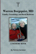 Warren Borgquist, MD: Family, Friendship, and Rural Medicine