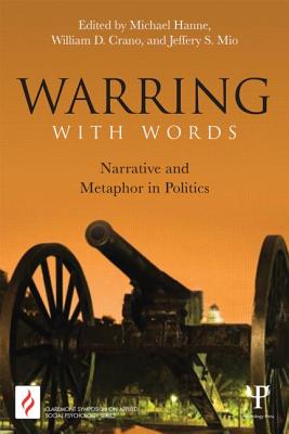 Warring with Words: Narrative and Metaphor in Politics - Hanne, Michael (Editor), and Crano, William D. (Editor), and Mio, Jeffery Scott (Editor)