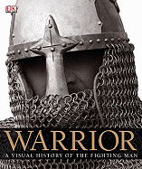 Warrior: A Visual History of the Fighting Man - Grant, R G