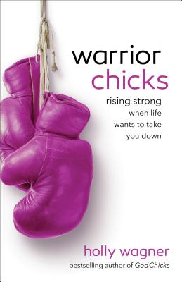 Warrior Chicks - Wagner, Holly