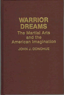 Warrior Dreams: The Martial Arts and the American Imagination