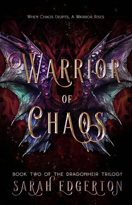 Warrior of Chaos: Book Two of the Dragonheir Trilogy - Edgerton, Sarah