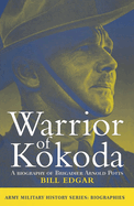 Warrior of Kokoda: A Biography of Brigadier Arnold Potts