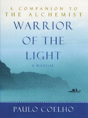 Warrior of the Light: A Manual - Coelho, Paulo