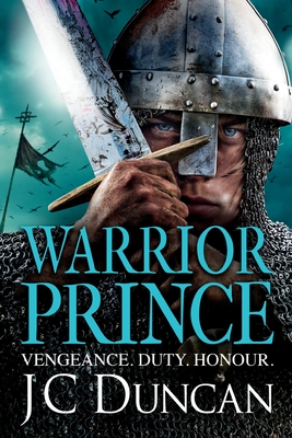 Warrior Prince: The action-packed, unputdownable historical adventure from J. C. Duncan - Duncan, JC