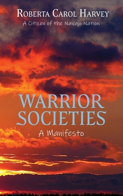 Warrior Societies, A Manifesto - Harvey, Roberta Carol