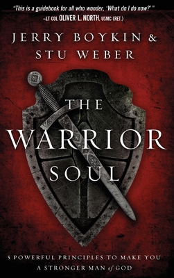 Warrior Soul: Five Powerful Principles to Make You a Stronger Man of God - Boykin, Jerry, and Weber, Stu