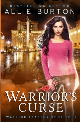 Warrior's Curse: Warrior Academy Book Four - Burton, Allie