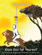 Warriors for Jesus: Skill 4: Know God for Yourself