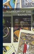 Warriors of the Rainbow; Strange and Prophetic Indian Dreams