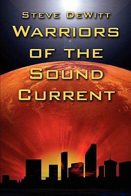 Warriors of the Sound Current - DeWitt, Steve