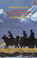 Warriors of Tibet: The Story of Aten and the Khampas' Fight for the Freedom of Their Country - Norbu, Jamyang