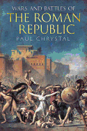 Wars and Battles of the Roman Republic: The Military, Political and Social Fallout