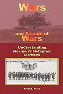 Wars and Rumors of Wars: Understanding Mormon's Metaphor (Abridged) - Steed, Brian L