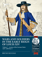 Wars and Soldiers in the Early Reign of Louis XIV Volume 7 Part 3: Armies of the German States 1655-1690