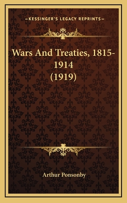 Wars and Treaties, 1815-1914 (1919) - Ponsonby, Arthur