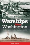 Warships After Washington: The Development of the Five Major Fleets, 1922-1930