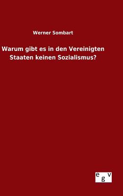 Warum gibt es in den Vereinigten Staaten keinen Sozialismus? - Sombart, Werner