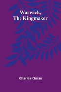 Warwick, The Kingmaker