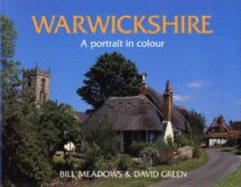 Warwickshire: A Portrait in Colour - Meadows, Bill, and Green, David