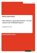 Was bedeutet "good government" bei den Autoren der Federalist Papers?: Gr?nde f?r die Union