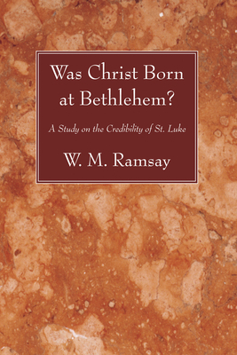 Was Christ Born at Bethlehem? - Ramsay, W M