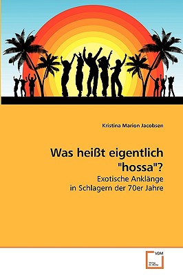 Was hei?t eigentlich "hossa"? - Jacobsen, Kristina Marion