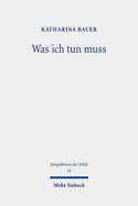 Was Ich Tun Muss: Praktische Notwendigkeit Und Personliche Grenzen