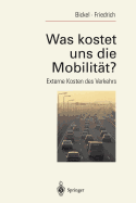 Was Kostet Uns Die Mobilitt?: Externe Kosten Des Verkehrs