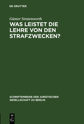 Was Leistet Die Lehre Von Den Strafzwecken? - Stratenwerth, G?nter