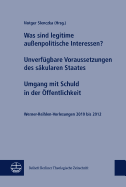 Was Sind Legitime Aussenpolitische Interessen? Unverfugbare Voraussetzungen Des Sakularen Staates. Umgang Mit Schuld in Der Offentlichkeit: Werner-Reihlen-Vorlesungen 2010 Bis 2012